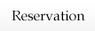 Reservation